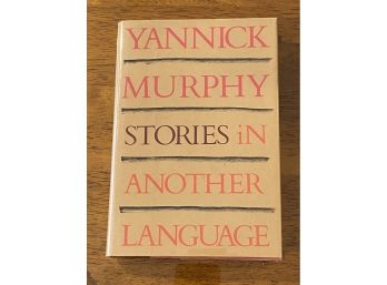 Stories In Another Language By Yannick Murphy First Edition
