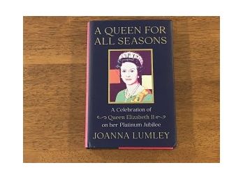 A Queen For All Seasons A Celebration Of Queen Elizabeth II By Joanna Lumley SIGNED
