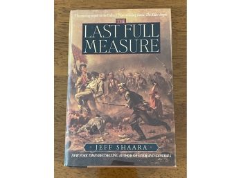 The Last Full Measure By Jeff Shaara SIGNED First Edition Sequel To The Killer Angels