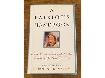 A Patriot's Handbook Selected And Introduces By Caroline Kennedy SIGNED