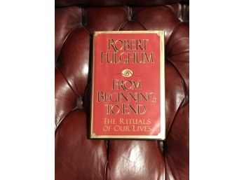 From Beginning To End By Robert Fulghum SIGNED First Edition