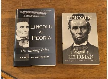 Lincoln At Peoria & Lincoln 'by Littles' By Lewis E. Lehrman SIGNED First Editions