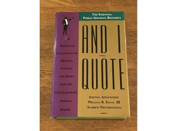 And I Quote By Ashton Applewhite, William R. Evans And Andrew Frothingham SIGNED & Inscribed First Edition