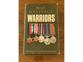 Warriors Extraordinary Tales From The Battlefield By Max Hastings SIGNED First Edition