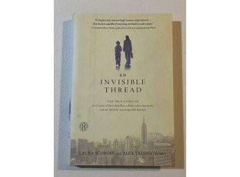 An Invisible Thread By Laura Schroff And Alex Tresniowski Signed And Inscribed By Schroff