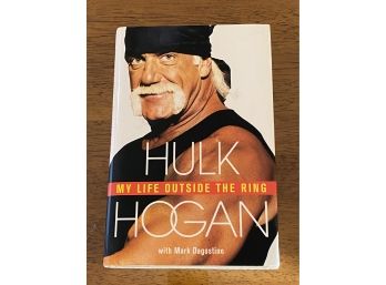 My Life Outside The Ring By Hulk Hogan Signed First Edition