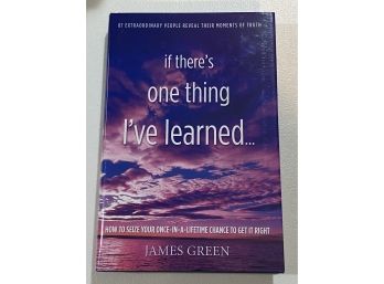 If There's One Thing I've Learned... By James Green Signed