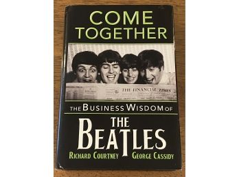 Come Together The Business Wisdom Of The Beatles By Richard Courtney & George Cassidy Signed