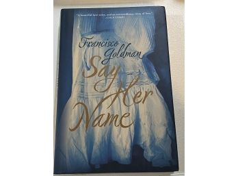 Say Her Name By Francisco Goldman Signed & Inscribed