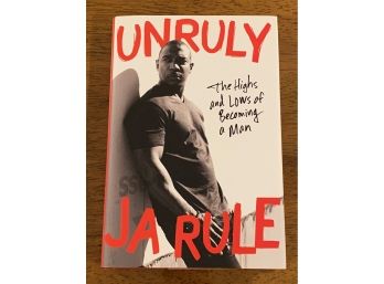 Unruly The Highs Ans Lows Of Becoming A Man By Ja Rule SIGNED & Inscribed First Edition