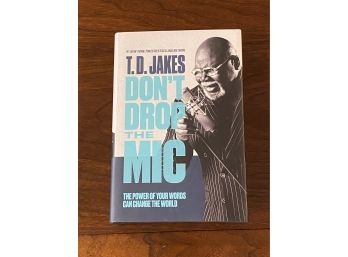 Don't Drop The Mic By T. D. Jakes SIGNED First Edition