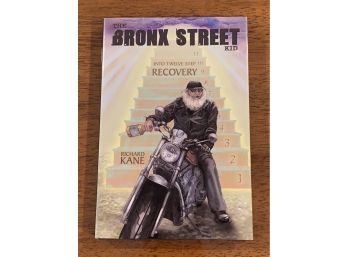 The Bronx Street Kid Into Twelve Step Recovery By Richard Kane SIGNED & Inscribed
