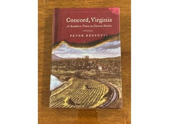 Concord, Virginia A Southern Town In Eleven Stories By Peter Neofotis SIGNED & Inscribed First Edition