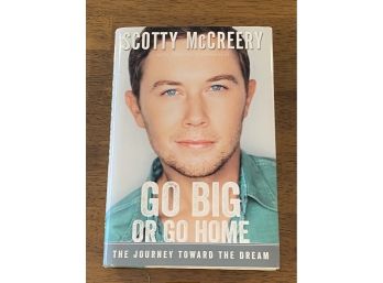 Go Big Or Go Home By Scotty McCreery SIGNED First Edition