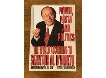 Power,pasta And Politics The World According To Senator Al D'Amato SIGNED & Inscribed First Edition