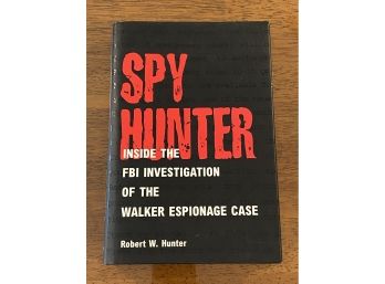 Spy Hunter By Robert W. Hunter SIGNED & Inscribed Inside The FBI Investigation Of The Walker Espionage Case