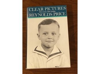 Clear Pictures First Loves, First Guides By Reynolds Price SIGNED First Edition
