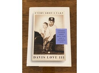 Every Shot I Take By Davis Love III SIGNED & Inscribed First Edition