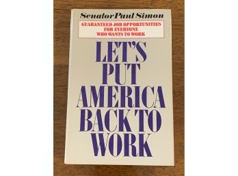 Let's Put America Back To Work By Senator Paul Simon SIGNED & Inscribed First Edition