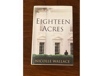 Eighteen Acres By Nicolle Wallace SIGNED & Inscribed First Edition