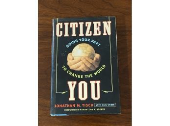 Citizen You By Jonathan M. Tisch SIGNED Second Printing