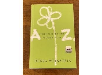 Apprentice To The Flower Poet By Debra Weinstein SIGNED & Inscribed First Edition