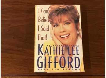 I Can't Believe I Said That! By Kathie Lee Gifford SIGNED By Kathie Lee & Regis Philbin