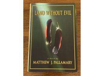 Land Without Evil By Matthew J. Pallamary SIGNED First Edition