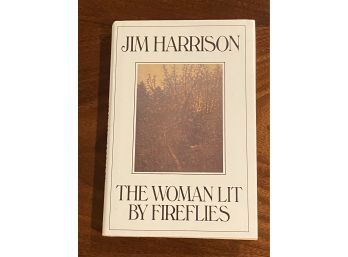 The Woman Lit By Fireflies By Jim Harrison SIGNED First Edition