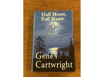 Half Moon, Full Heart By Gene Cartwright SIGNED & Inscribed First Edition