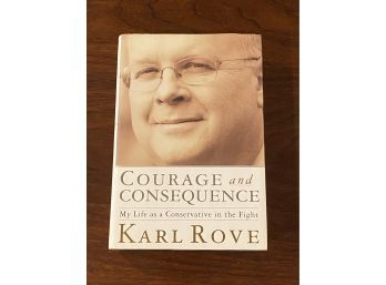 Courage And Consequence By Karl Rove SIGNED Second Printing