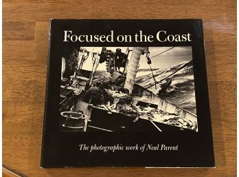 Focused On The Coast The Photographic Work Of Neal Parent SIGNED Twice First Edition