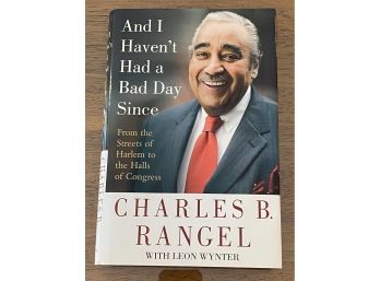 And I Haven't Had A Bad Day Since By Charles B. Rangel SIGNED & Inscribed First Edition