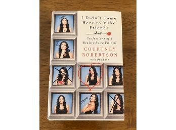 I Didn't Come Here To Make Friends By Courtney Robertson SIGNED & Inscribed First Edition