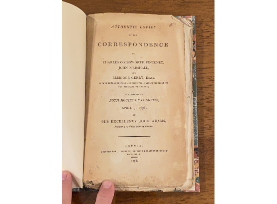 Authentic Copies Of The Correspondence Of Pickney, Marshall & Gerry Presented To Congress By John Adams