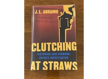 Clutching At Straws By J. L. Abramo SIGNED First Edition