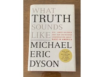 What Truth Sounds Like By Michael Eric Dyson SIGNED & Inscribed First Edition