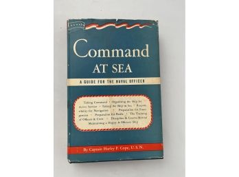 Command At Sea - A Guide For The Naval Officer By Captain Harley F. Cope, U.S.N.