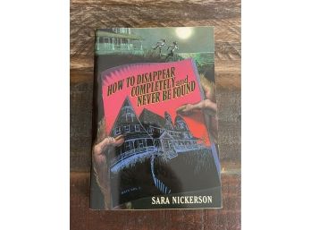 How To Disappear Completely And Never Be Found By Sara Nickerson