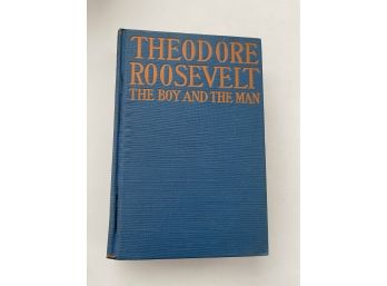 Theodore Roosevelt The Boy And The Man By James Morgan