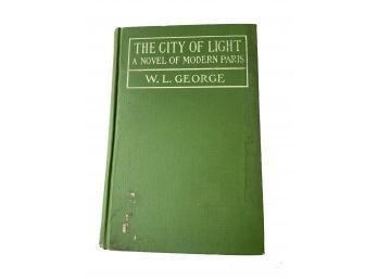 The City Of Light,  A Novel Of Modern Paris -1912