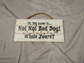 FUNNY 'HI MY NAME IS... NO NO BAD DOG!' WALL DOOR PLAQUE SIGN