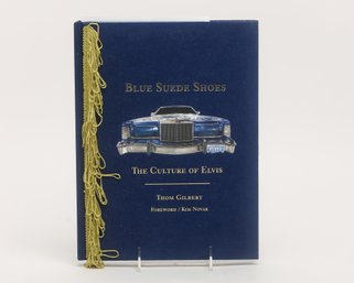Blue Suede Shoes The Culture Of Elvis By Thom Gilbert