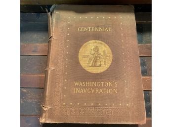 The Centennial Celebration Of The Inauguration Of George Washington