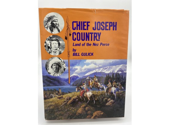 Chief Joseph Country: Land Of The Nez Perce By Bill Gulick 1994 Third Printing HC & DJ