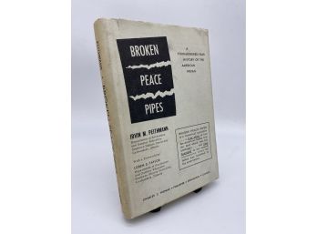 Broken Peace Pipes: A 400 Year History Of The American Indian By Irvin Peithamann 1964 HC & DJ