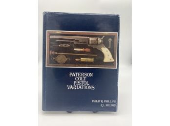 Paterson Colt Pistol Variations By Philip R. Phillips & R.L. Wilson 1979 HC DJ 1st Edition With Color Plates