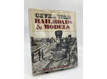 Civil War Railroads & Models By Edwin P. Alexander 1989 Coffee Table Book HC W. DJ - First Edition