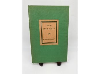 Wild Mad Acres By Loton Rogers PItts, Signed 1939 First Edition Hardcover