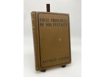First Principles Of Soil Fertility By Alfred Vivian 1911 Hardcover 1st Edition